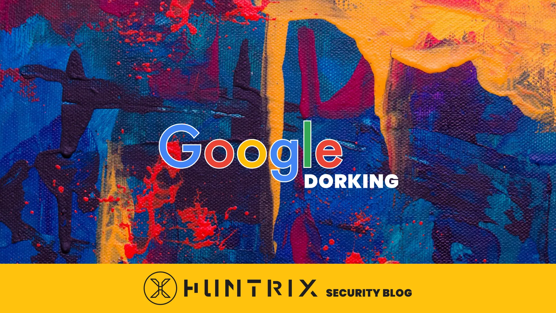 Advanaced Google Dorking - Huntrix